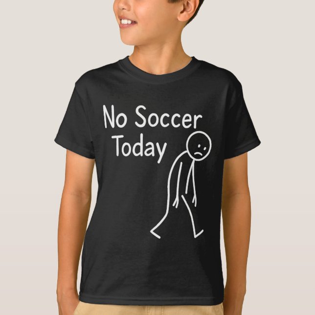 Sad Stick Figure Soccer Lover No Football Today Fa T Shirt (Framsida)