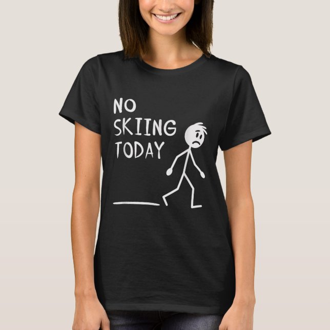 Sad Stick Man No Skiing Today Fathers Day  T Shirt (Framsida)