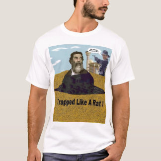 Saddam "fångad något liknande en råtta.", T-tröja T Shirt