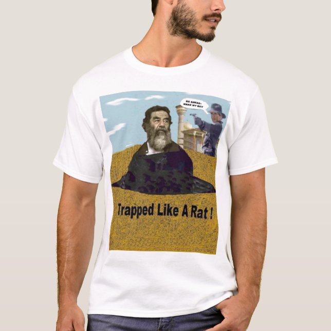 Saddam "fångad något liknande en råtta.", T-tröja T Shirt (Framsida)