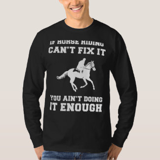Saddla upp för serenitet: Om häst Riding Cant Fix  T Shirt