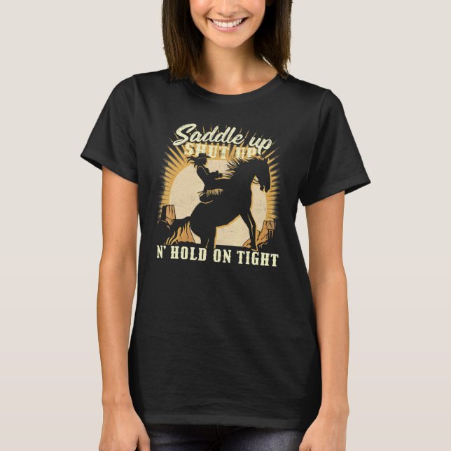 Saddle up clam up and hold on tight u2013 Cowgirl  T Shirt (Framsida)