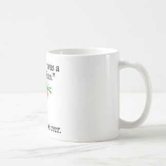 Sade inget någonsin: Jag önskar att jag var en Kaffemugg