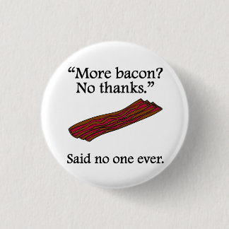 Sade inget någonsin: Mer bacon Knapp