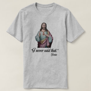 "SADE JAG ALDRIG DET. "- JESUS TRÖJA