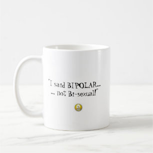 "Sade jag den bipolära… inte Bi-sexuella" MUGGE Kaffemugg
