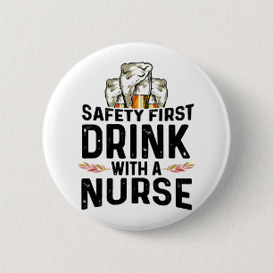 Safety First Drink Beer Drinker Nurse National Knapp