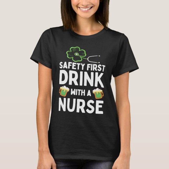 Safety First Drink With A Nurse Beer  St Patrick's T Shirt (Framsida)
