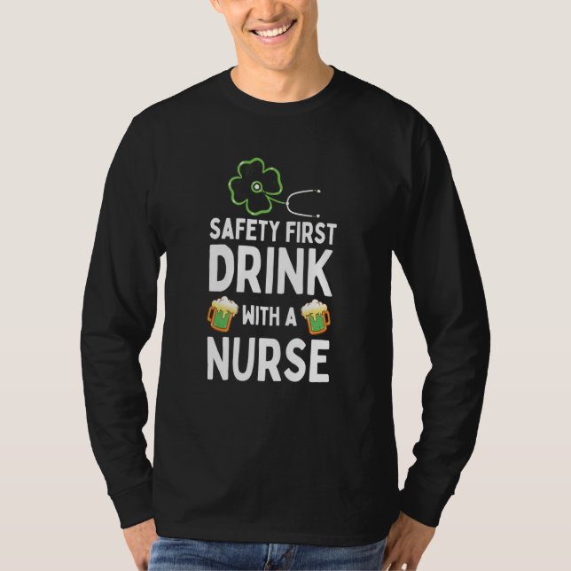 Safety First Drink With A Nurse Beer St Patrick's  T Shirt (Framsida)