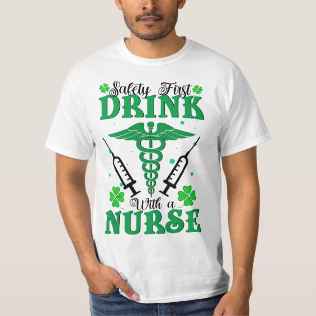 Safety First Drink With A Nurse St Patrick's Day  T Shirt (Framsida)