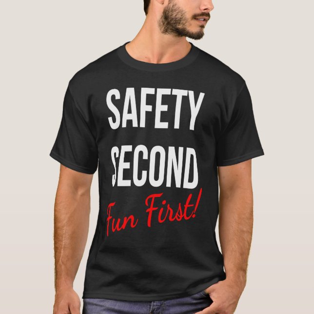SAFETY SECOND FUN FIRST  WORK T SHIRT (Framsida)