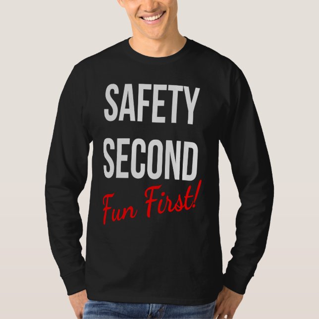 SAFETY SECOND FUN FIRST  WORK T SHIRT (Framsida)