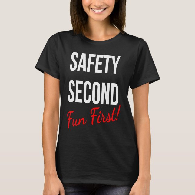 SAFETY SECOND FUN FIRST  WORK T SHIRT (Framsida)