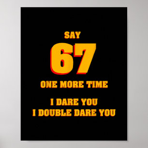 Säg 67 Jag vågar dig Roligt Anti-meme Trötta Föräl Poster
