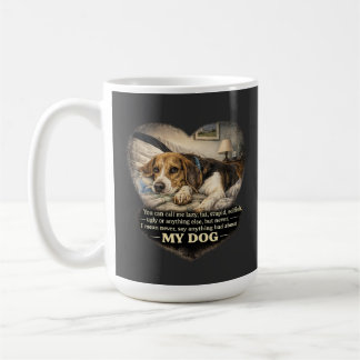 Säg Aldrig Något Dåligt Om Min Hund...Eller Så Kaffemugg
