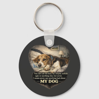 Säg Aldrig Något Dåligt Om Min Hund...Eller Så Nyckelring