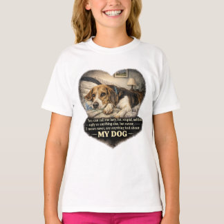 Säg Aldrig Något Dåligt Om Min Hund...Eller Så T Shirt