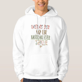 Säg aldrig och säg Ljug t-shirt Hoodie