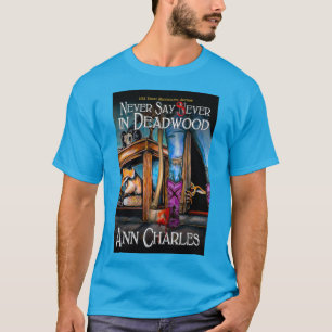 Säg aldrig Sever i Deadwood t-shirt av Ann Charles