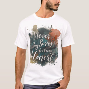 Säg aldrig synd om att vara ärlig t shirt
