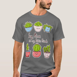 Säg Aloe till mina lilla vänner! T Shirt