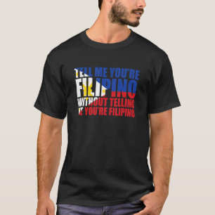 Säg att du är Filipino Filippinernas Pride Filipin T Shirt