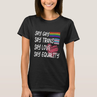 Säg att Kärlek säger att jämlikhet är stolt T Shirt