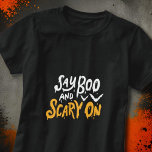 Säg Boo och Scary på | Funny Halloween<br><div class="desc">Lustigt Halloween Shirt med "say Boo and Scary On"-citat. Finns här: http://www.zazzle.com/selectpartysupplies</div>