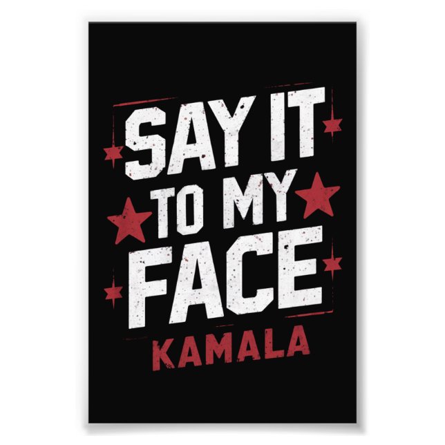 Säg Det I Mitt Ansikte Kamala Harris President 202 Fototryck (Framsidan)
