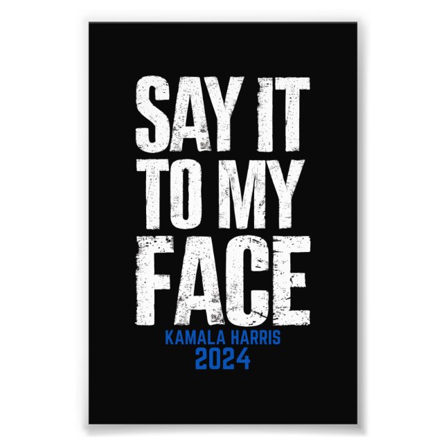 Säg Det Rakt Ut I Ansiktet Kamala Harris 2024 Fototryck (Framsidan)