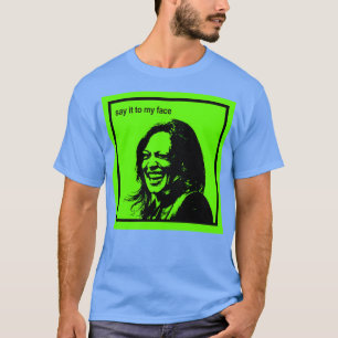 Säg det till min ansikte Kamala är brat TShirt 1 T Shirt