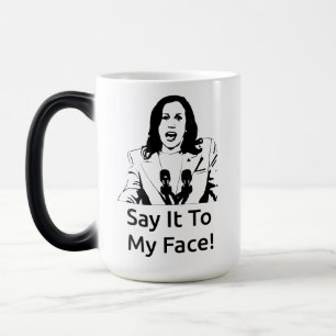 "Säg det till min Ansikte!" Kamala Harris Mugg - W