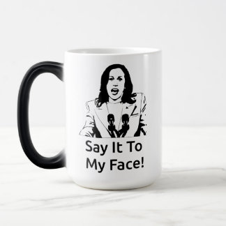 "Säg det till min Ansikte!" Kamala Harris Mugg - W