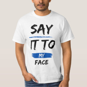 Säg det till min Ansikte Kamala Harris president T Shirt