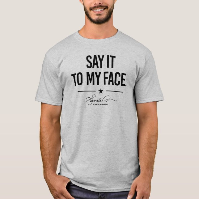 Säg det till min ansikte - Kamala Harris T Shirt (Framsida)