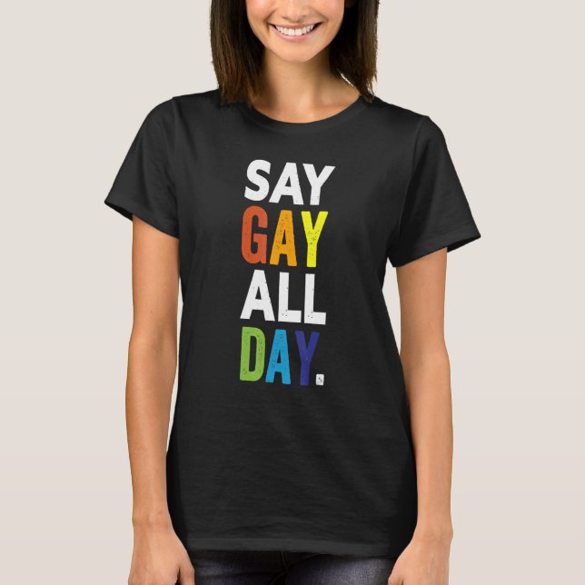 Säg Gay hela dagen Pride Transgender Rainbow Flowe T Shirt (Framsida)