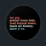 Säg Gay Protect Trans Kids Läs Bannad Bokar HGBTQ Knapp<br><div class="desc">Säg Gay Protect Trans Kids Läs Bannad Bokar HGBTQ</div>