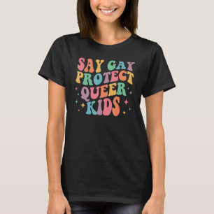 Säg Gay Protection Queer Kids Trans Groovy HBT-stö T Shirt
