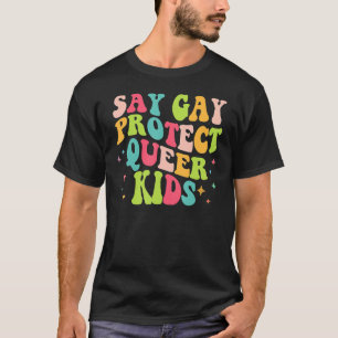 Säg Gay Protection Queer Kids Trans Groovy HBT-stö T Shirt