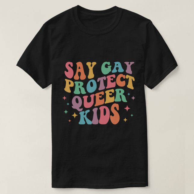 Säg Gay Protection Queer Kids Trans Groovy HBT-stö T Shirt (Design framsida)