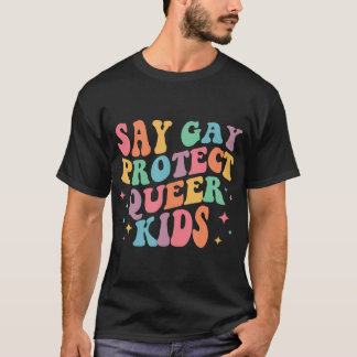 Säg Gay Protection Queer Kids Trans Groovy HBT-stö T Shirt