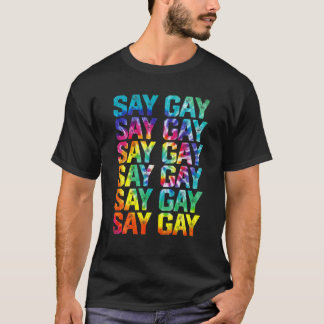 Säg Gay Rainbow Tie Dye säg Trans Proud LGBTQ Gay T Shirt