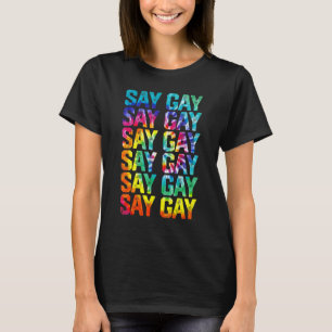 Säg Gay Rainbow Tie Dye säg Trans Proud Lgbtq Gay T Shirt