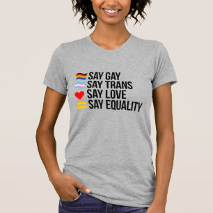 Säg gay Säg Trans Säg Kärlek Säg Jämlikhet T Shirt