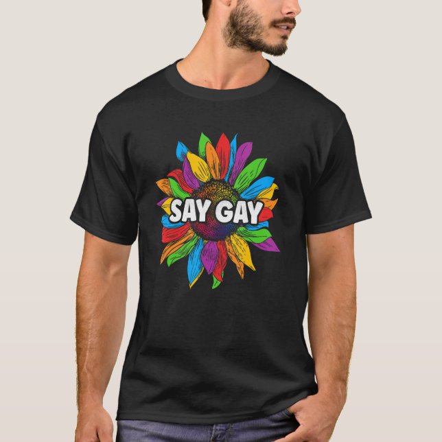 Säg Gay Solros Rainbow Pride Flagga Proud Lgbtq G T Shirt (Framsida)