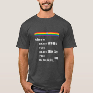 Säg Gay. Stanna Gay. Slay. T-Shirt
