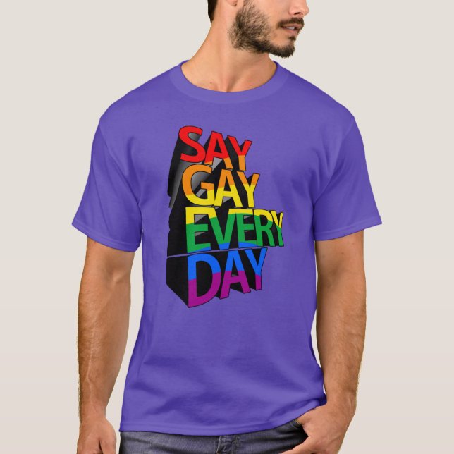 Säg Gay Varje Dag T Shirt (Framsida)