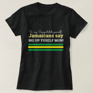 Säg Grattisar-Jamaican, Big Up Yuself. T Shirt