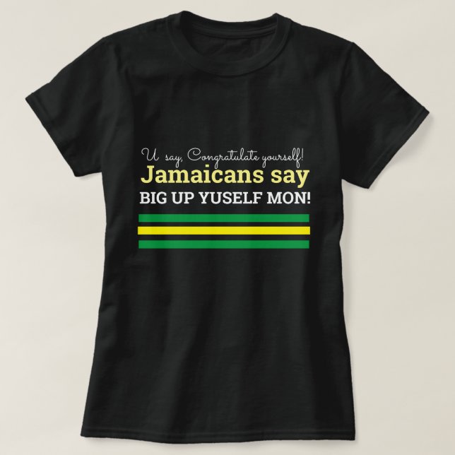 Säg Grattisar-Jamaican, Big Up Yuself. T Shirt (Design framsida)