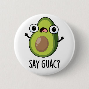 Säg Guac Funny Avocado Pun Knapp